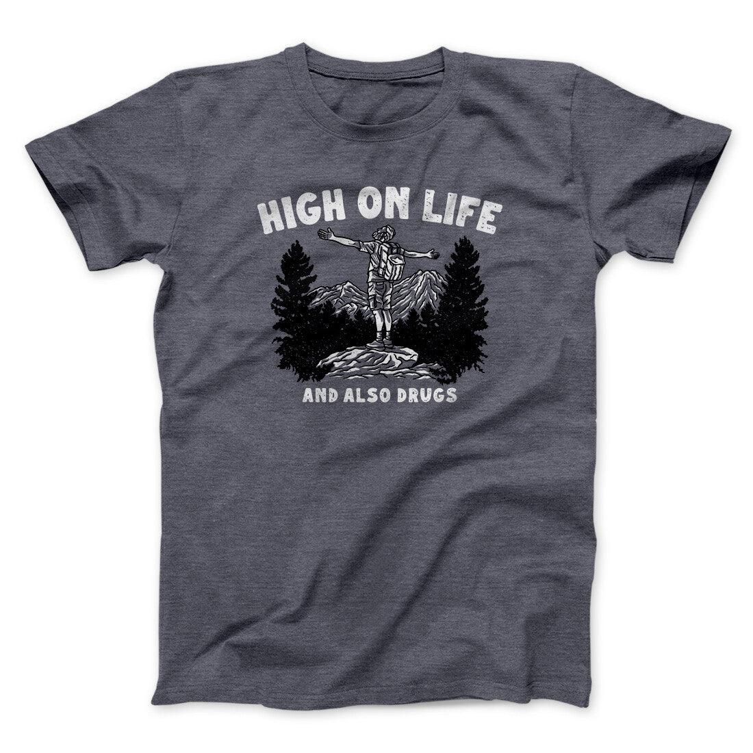 High On Life And Also Drugs Men/Unisex T-Shirt | Funny Shirt from Famous In Real Life