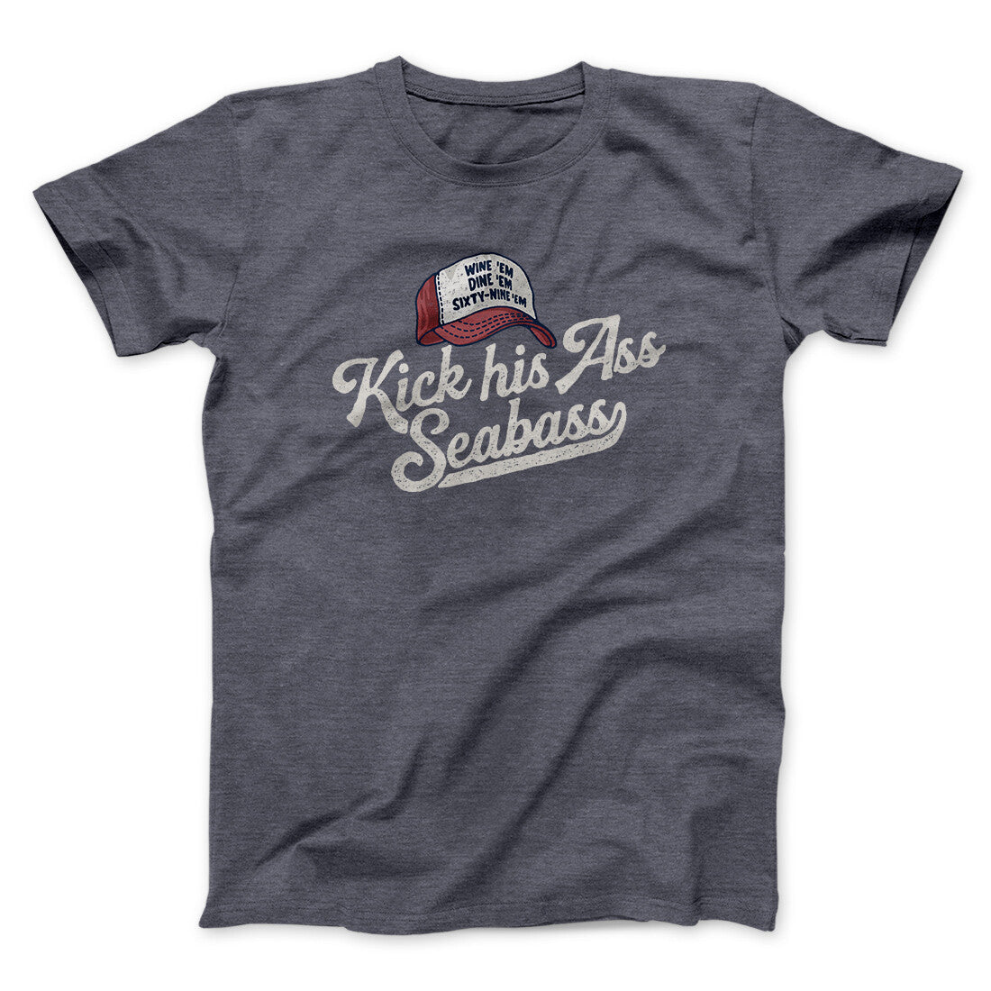 Kick His Ass Seabass Men/Unisex T-Shirt Dark Heather | Funny Shirt from Famous In Real Life