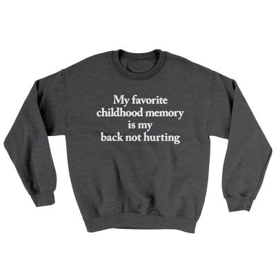 My Favorite Childhood Memory Is My Back Not Hurting Ugly Sweater Dark Heather | Funny Shirt from Famous In Real Life