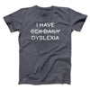I Have Sex Daily Dyslexia Men/Unisex T-Shirt Dark Heather | Funny Shirt from Famous In Real Life