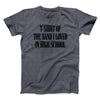 T-Shirt Of The Band I Loved In High School Men/Unisex T-Shirt Dark Heather | Funny Shirt from Famous In Real Life