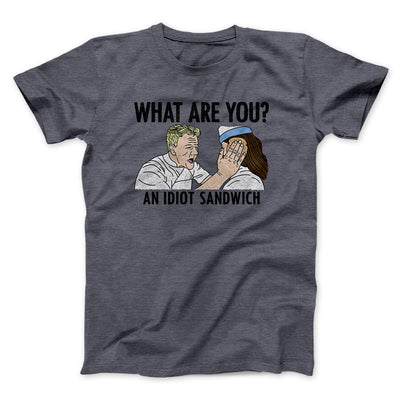 What Are You? An Idiot Sandwich Men/Unisex T-Shirt Dark Heather | Funny Shirt from Famous In Real Life