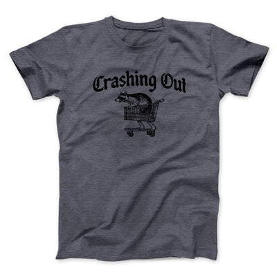 Crashing Out Men/Unisex T-Shirt Dark Heather | Funny Shirt from Famous In Real Life