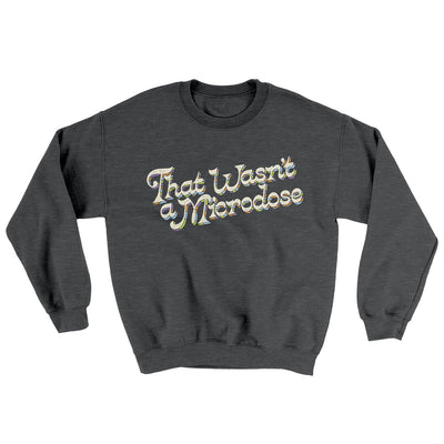 That Wasn’t A Microdose Ugly Sweater Dark Heather | Funny Shirt from Famous In Real Life