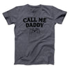 Call Me Daddy Men/Unisex T-Shirt Dark Heather | Funny Shirt from Famous In Real Life