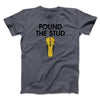 Found The Stud Men/Unisex T-Shirt Dark Heather | Funny Shirt from Famous In Real Life