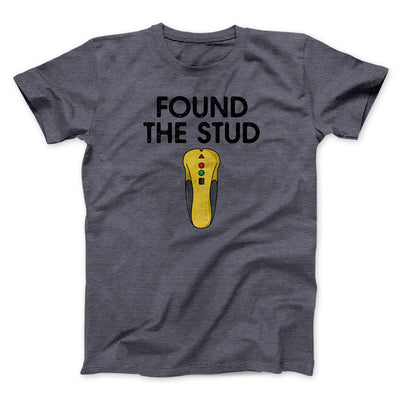 Found The Stud Men/Unisex T-Shirt Dark Heather | Funny Shirt from Famous In Real Life