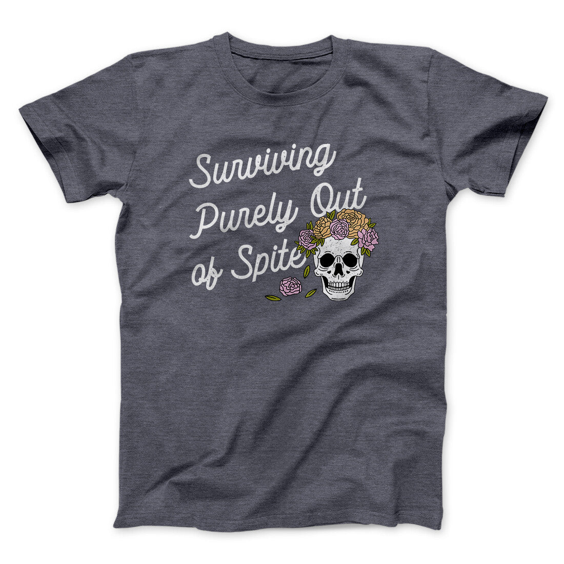 Surviving Purely On Spite Men/Unisex T-Shirt | Funny Shirt from Famous In Real Life