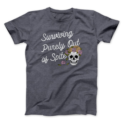 Surviving Purely On Spite Men/Unisex T-Shirt Dark Heather | Funny Shirt from Famous In Real Life