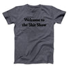 Welcome To The Shit Show Men/Unisex T-Shirt Dark Heather | Funny Shirt from Famous In Real Life