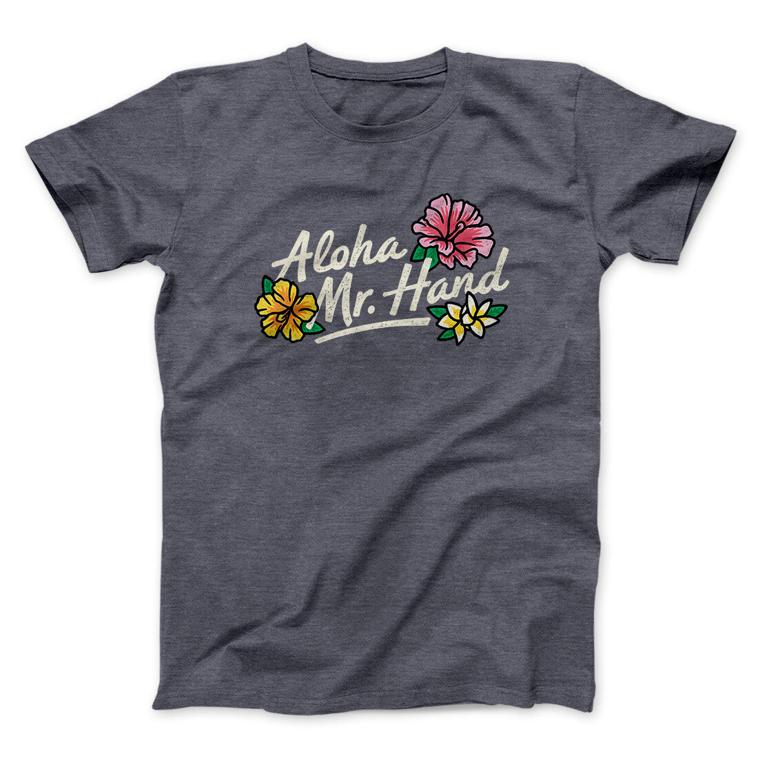 Aloha Mr. Hand Men/Unisex T-Shirt Dark Heather | Funny Shirt from Famous In Real Life
