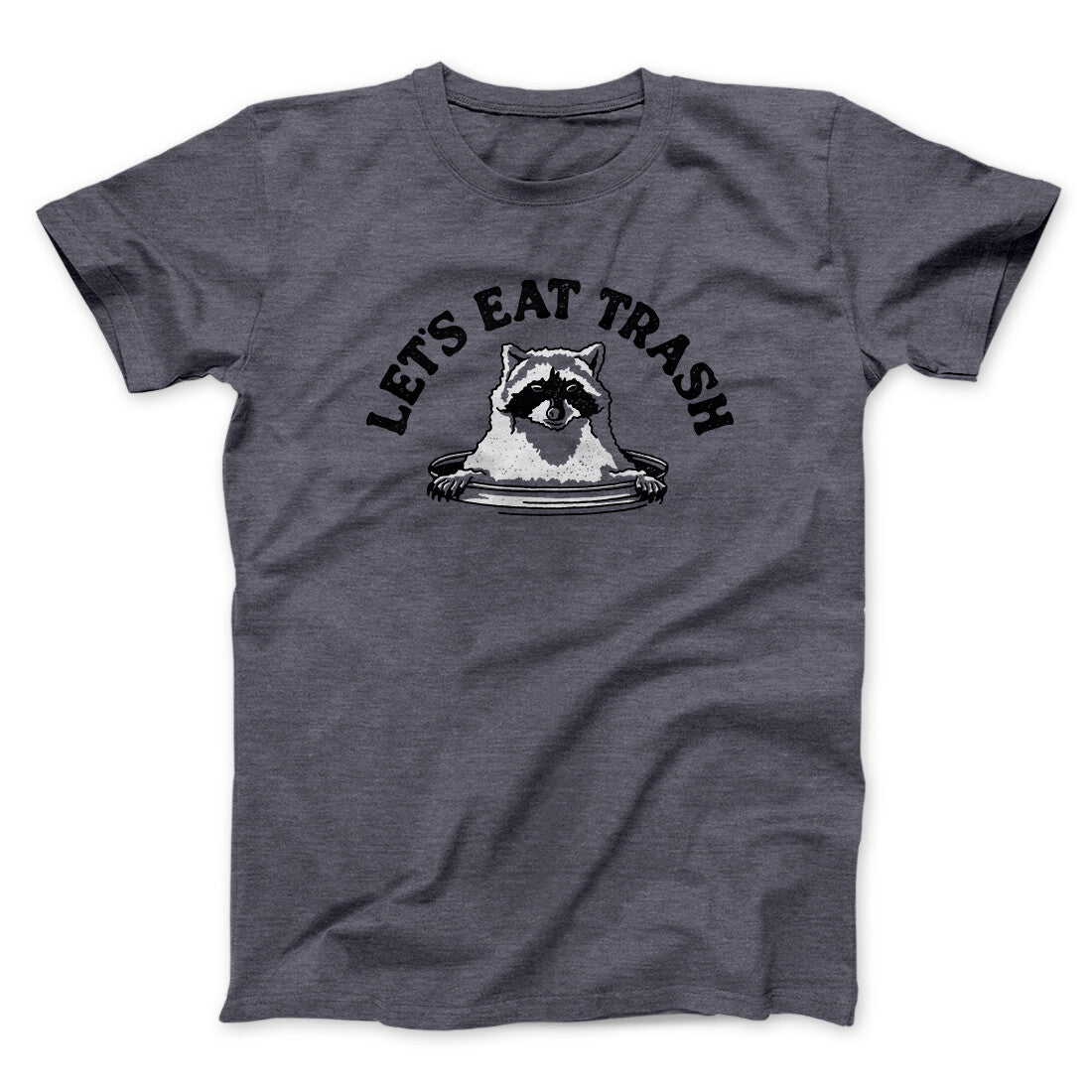 Let’s Eat Trash Men/Unisex T-Shirt Dark Heather | Funny Shirt from Famous In Real Life