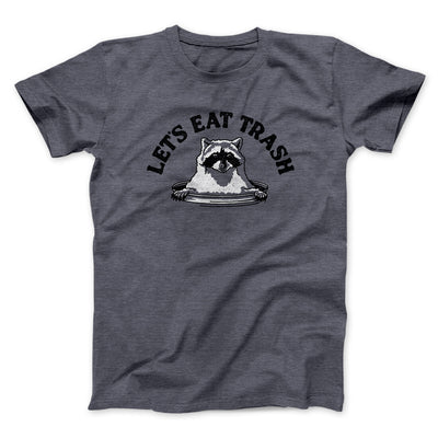 Let’s Eat Trash Men/Unisex T-Shirt Dark Heather | Funny Shirt from Famous In Real Life