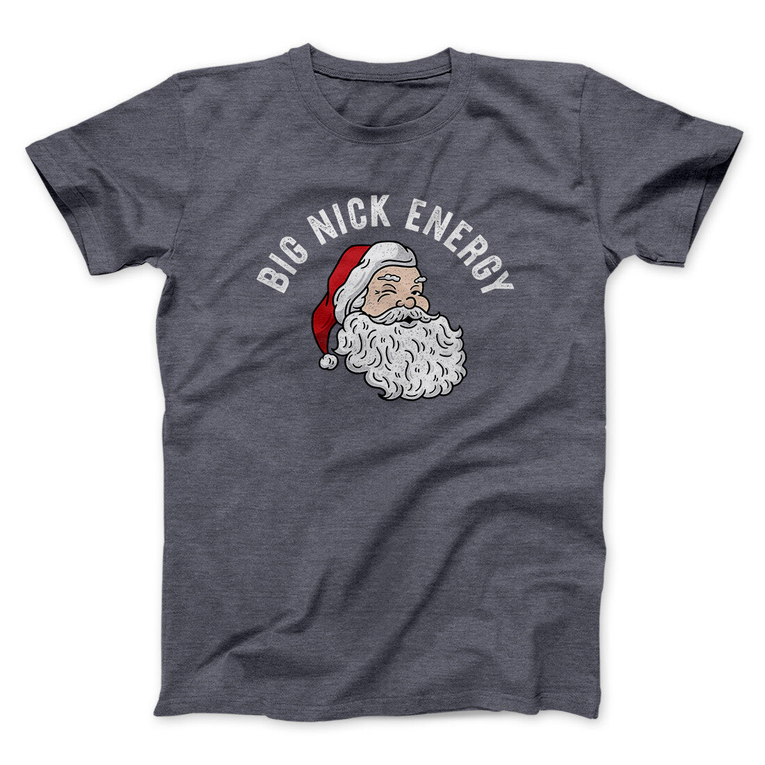 Big Nick Energy Men/Unisex T-Shirt | Funny Shirt from Famous In Real Life