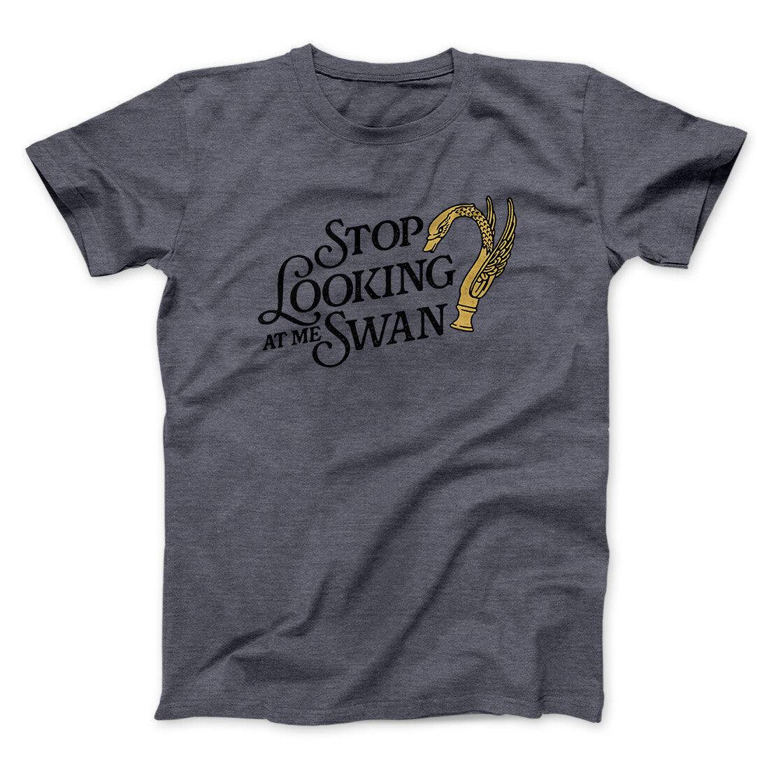Stop Looking At Me Swan Men/Unisex T-Shirt | Funny Shirt from Famous In Real Life