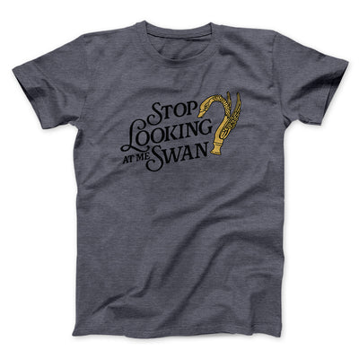 Stop Looking At Me Swan Men/Unisex T-Shirt Dark Heather | Funny Shirt from Famous In Real Life