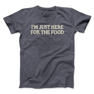 I’m Just Here For The Food Funny Thanksgiving Men/Unisex T-Shirt Dark Heather | Funny Shirt from Famous In Real Life