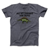 All My Friends Are Dead Men/Unisex T-Shirt Dark Heather | Funny Shirt from Famous In Real Life