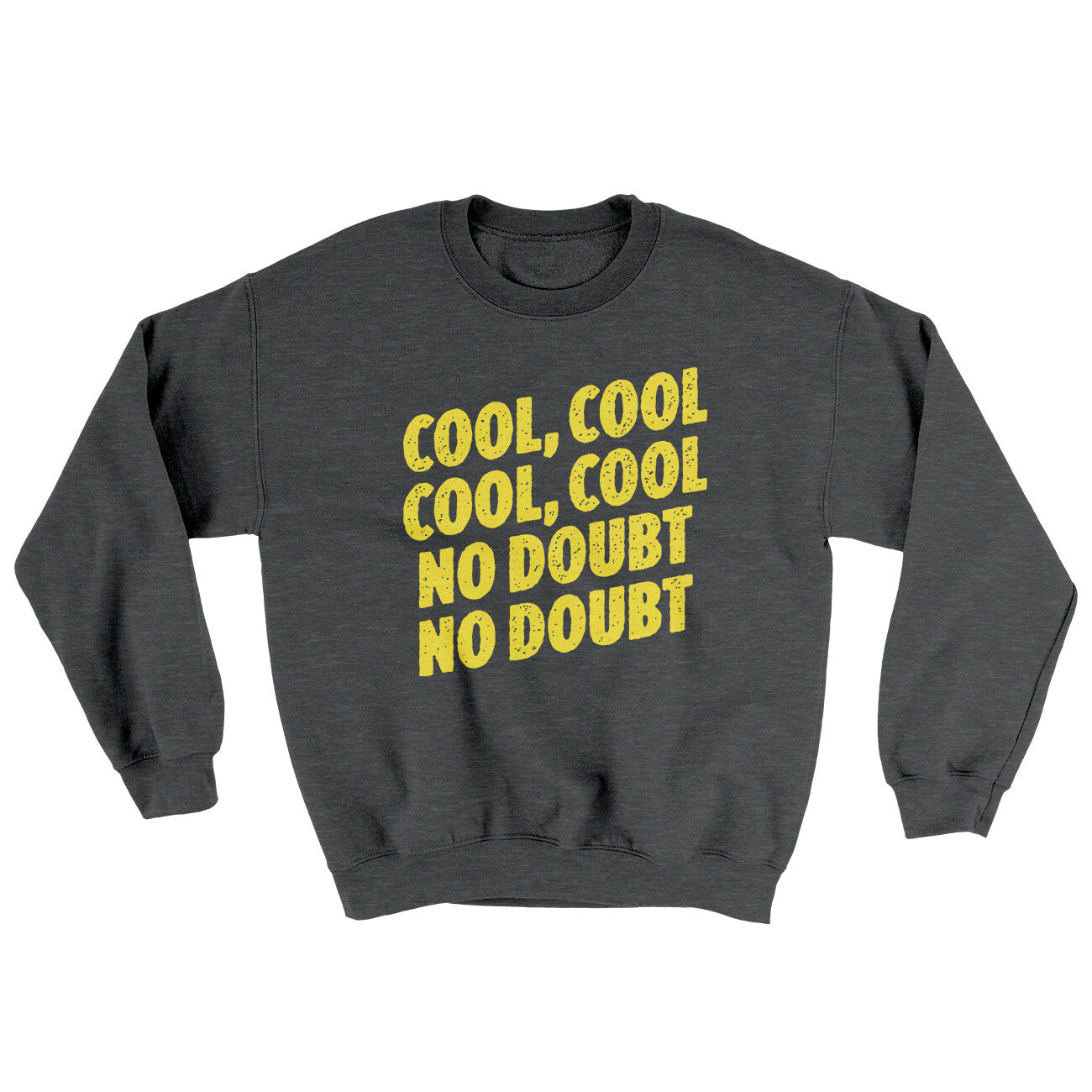 Cool Cool No Doubt No Doubt Ugly Sweater Dark Heather | Funny Shirt from Famous In Real Life
