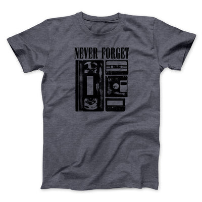 Never Forget Funny Movie Men/Unisex T-Shirt Dark Heather | Funny Shirt from Famous In Real Life