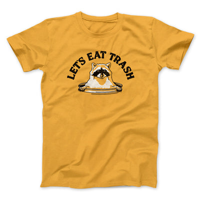 Let’s Eat Trash Men/Unisex T-Shirt Gold | Funny Shirt from Famous In Real Life