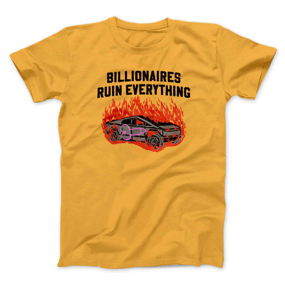 Billionaires Ruin Everything Men/Unisex T-Shirt Gold | Funny Shirt from Famous In Real Life