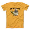 I'm A Keeper Men/Unisex T-Shirt Gold | Funny Shirt from Famous In Real Life