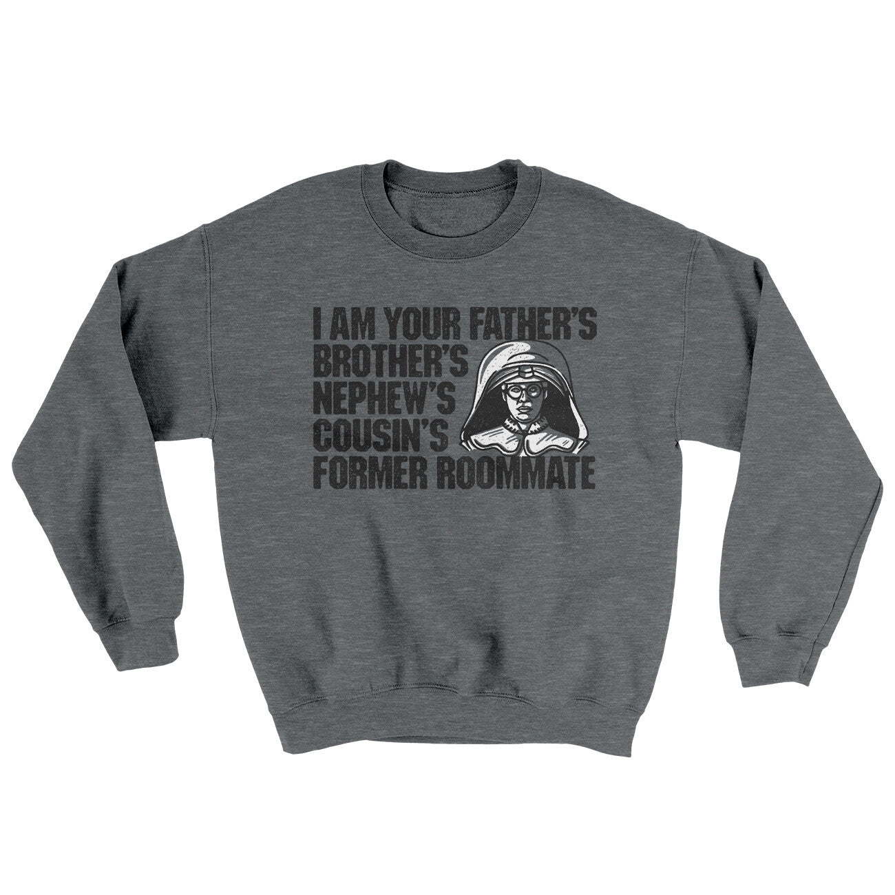 I Am Your Father’s Brother’s Nephew’s Cousin’s Former Roommate Ugly Sweater | Funny Shirt from Famous In Real Life
