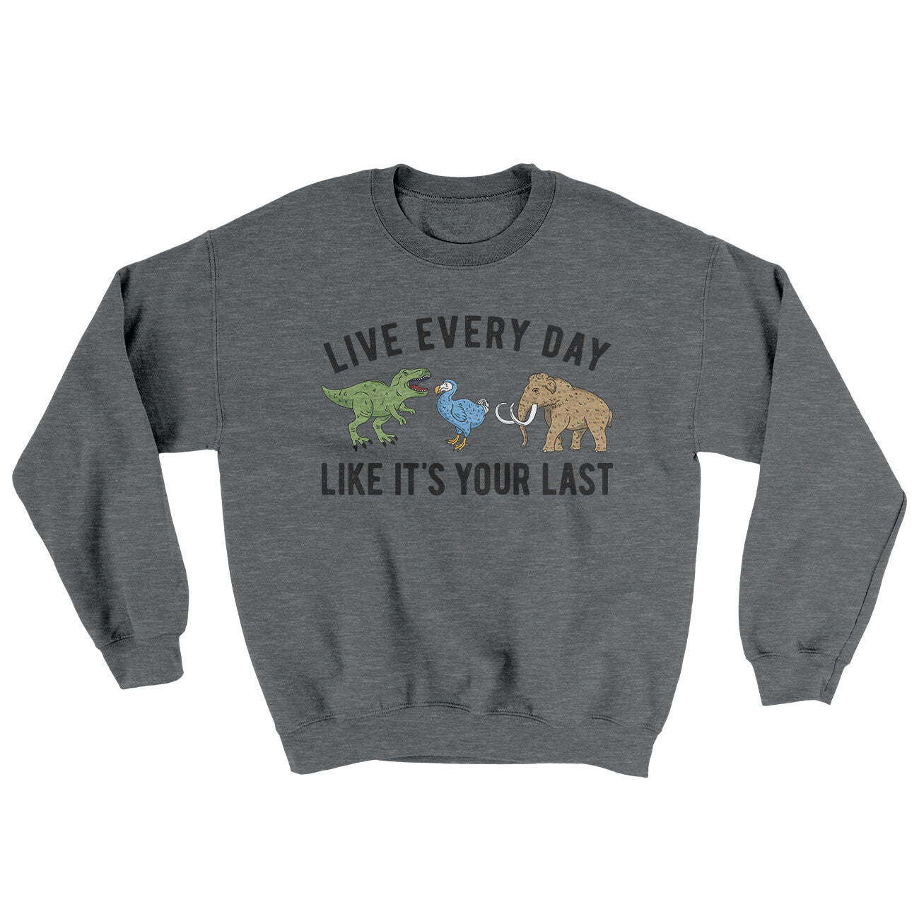 Live Every Day Like It’s Your Last Ugly Sweater | Funny Shirt from Famous In Real Life