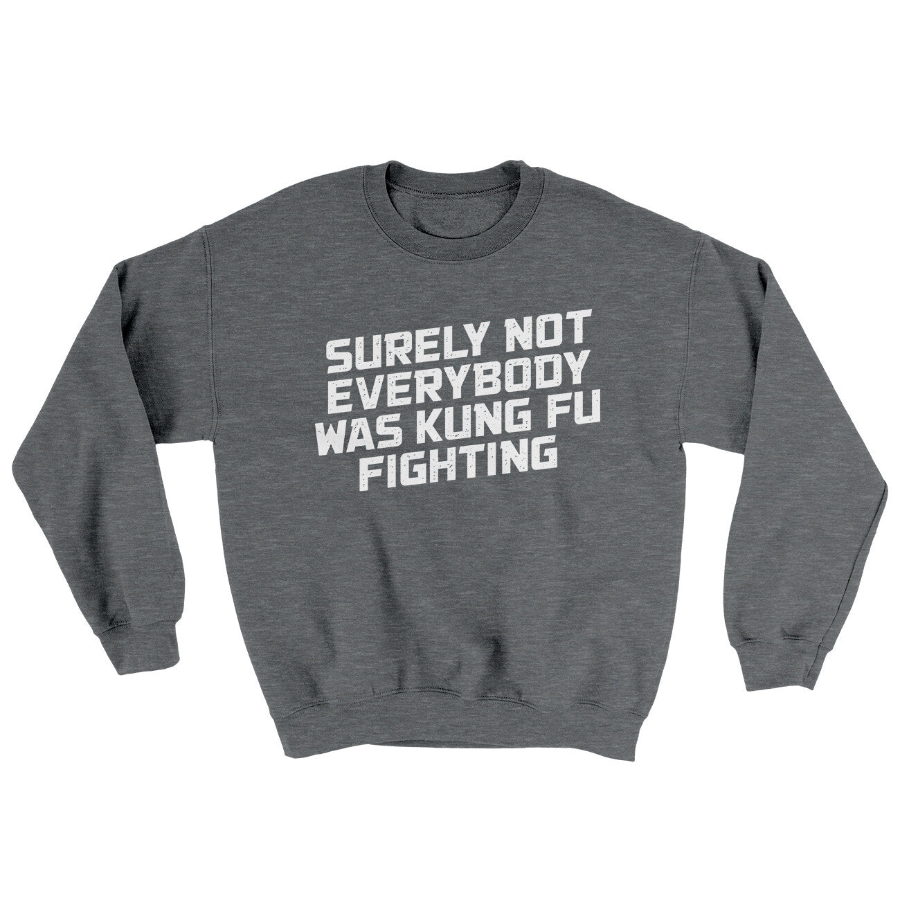Surely Not Everyone Was Kung Fu Fighting Ugly Sweater | Funny Shirt from Famous In Real Life