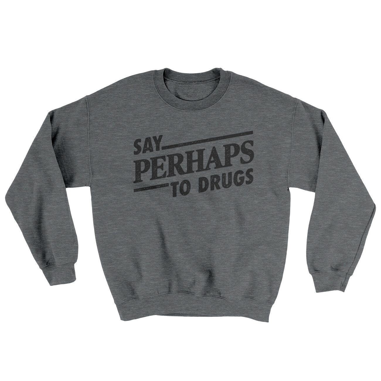 Say Perhaps To Drugs Ugly Sweater | Funny Shirt from Famous In Real Life