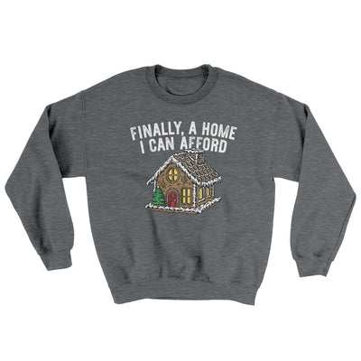 Finally A Home I Can Afford Ugly Sweater Graphite Heather | Funny Shirt from Famous In Real Life