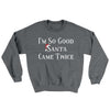 I’m So Good Santa Came Twice Ugly Sweater Graphite Heather | Funny Shirt from Famous In Real Life