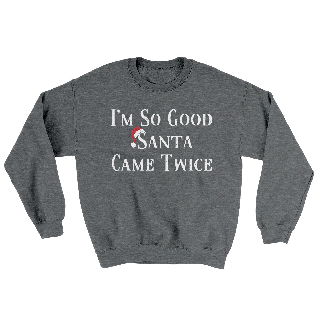 I’m So Good Santa Came Twice Ugly Sweater | Funny Shirt from Famous In Real Life