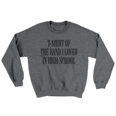 T-Shirt Of The Band I Loved In High School Ugly Sweater Graphite Heather | Funny Shirt from Famous In Real Life