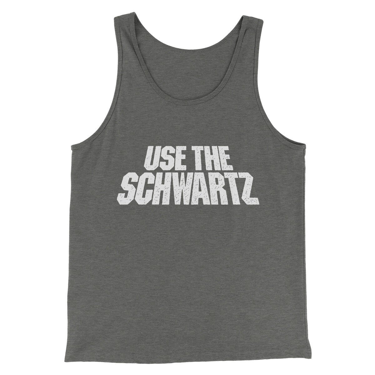 Use The Schwartz Men/Unisex Tank Top | Funny Shirt from Famous In Real Life