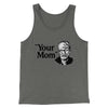 Your Mom - Freud Men/Unisex Tank Top Grey TriBlend | Funny Shirt from Famous In Real Life