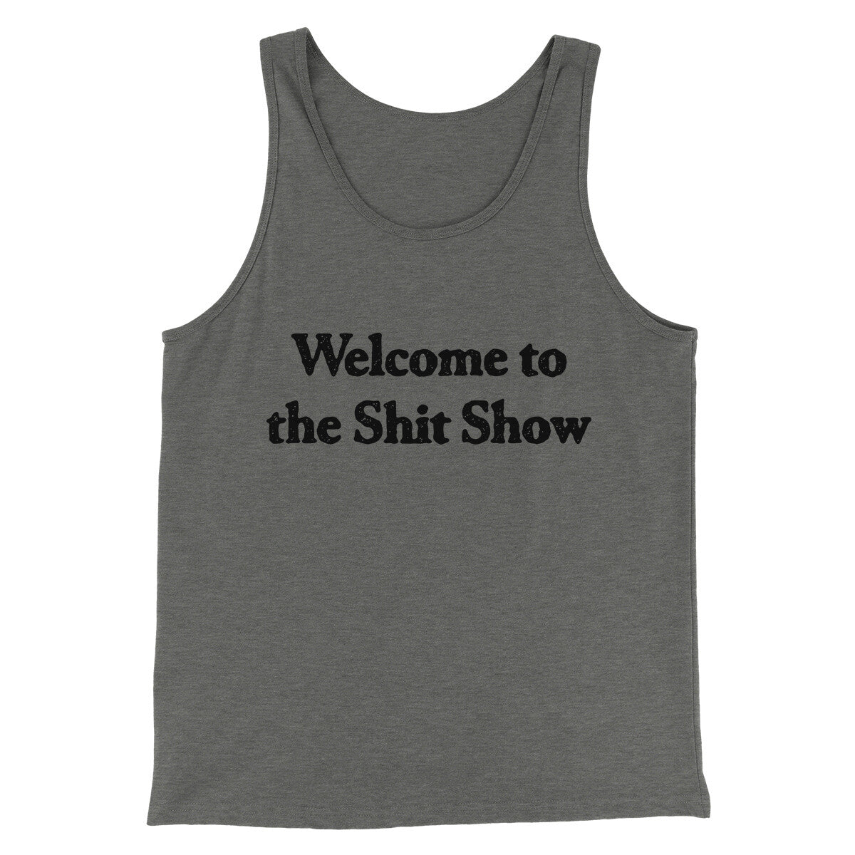 Welcome To The Shit Show Men/Unisex Tank Top | Funny Shirt from Famous In Real Life
