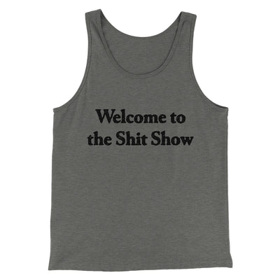 Welcome To The Shit Show Men/Unisex Tank Top Grey TriBlend | Funny Shirt from Famous In Real Life