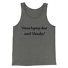 Slams Laptop Shut Until Monday Funny Men/Unisex Tank Top Grey TriBlend | Funny Shirt from Famous In Real Life