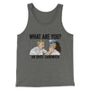 What Are You? An Idiot Sandwich Men/Unisex Tank Top Grey TriBlend | Funny Shirt from Famous In Real Life
