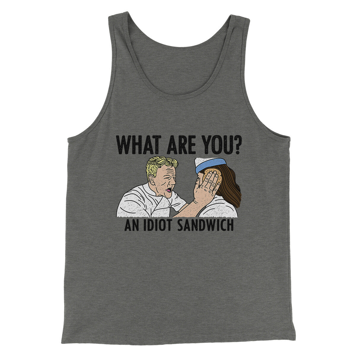 What Are You? An Idiot Sandwich Men/Unisex Tank Top | Funny Shirt from Famous In Real Life