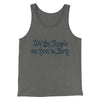 We The People Are Here To Party Men/Unisex Tank Top Grey TriBlend | Funny Shirt from Famous In Real Life