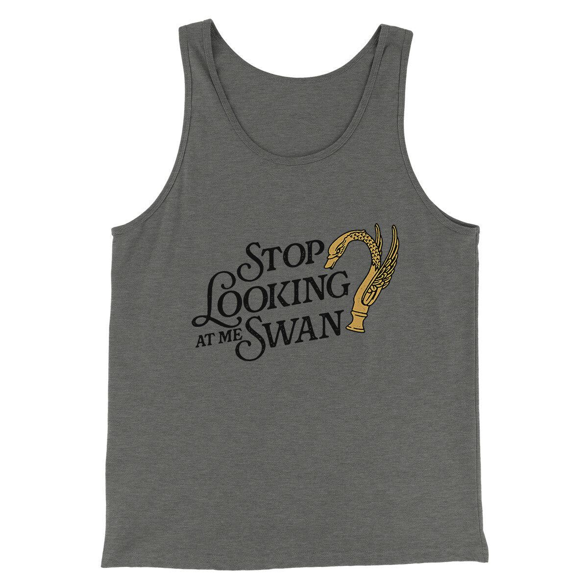 Stop Looking At Me Swan Men/Unisex Tank Top Grey TriBlend | Funny Shirt from Famous In Real Life