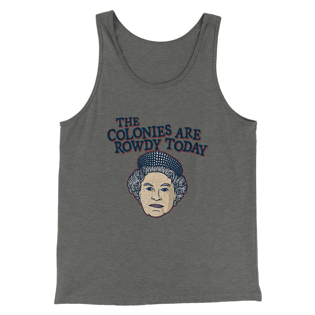 The Colonies Are Rowdy Today Men/Unisex Tank Top | Funny Shirt from Famous In Real Life