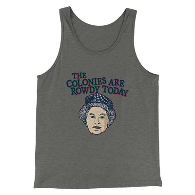 The Colonies Are Rowdy Today Men/Unisex Tank Top Grey TriBlend | Funny Shirt from Famous In Real Life