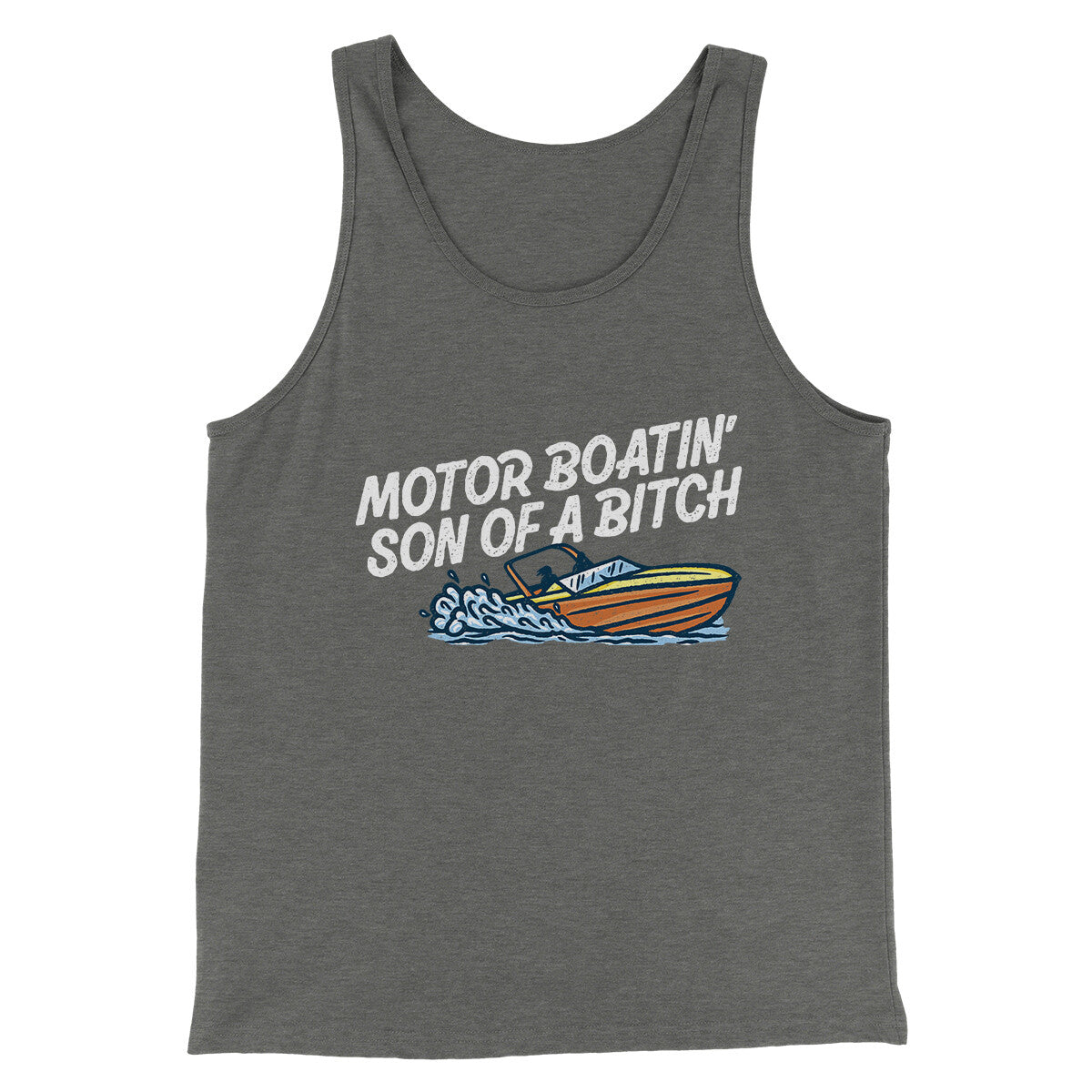 Motor Boatin’ Son Of A Bitch Men/Unisex Tank Top | Funny Shirt from Famous In Real Life