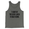 T-Shirt Of The Band I Loved In High School Men/Unisex Tank Top Grey TriBlend | Funny Shirt from Famous In Real Life