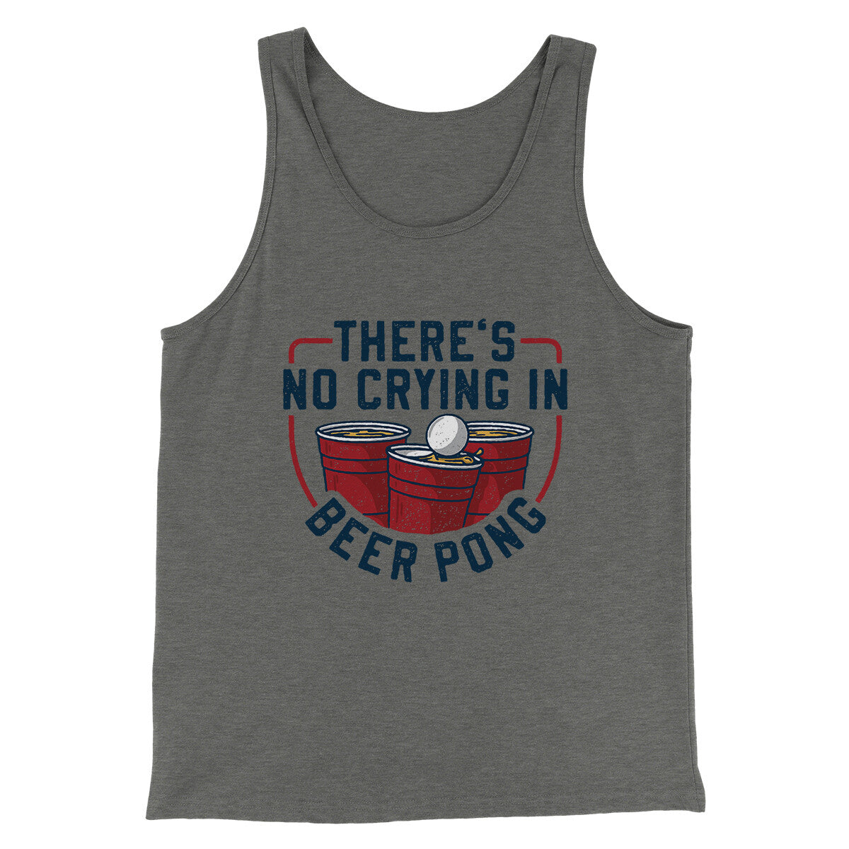 There’s No Crying In Beer Pong Men/Unisex Tank Top | Funny Shirt from Famous In Real Life