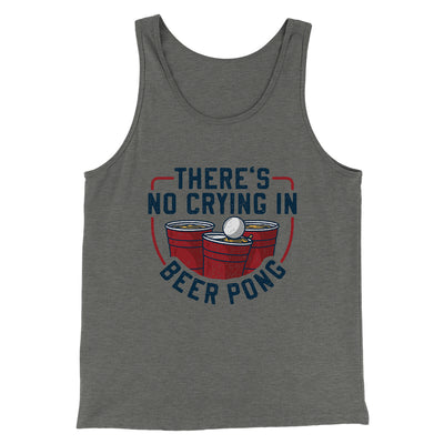 There’s No Crying In Beer Pong Men/Unisex Tank Top Grey TriBlend | Funny Shirt from Famous In Real Life